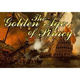 The Golden Age of Piracy: A Short History of Privateers, Buccaneers and Pirates in the Caribbean