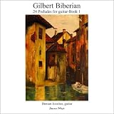 Gilbert Biberian: 24 Preludes For Guitar, Vol. 1