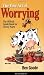 Fine Art of Worrying: The Official Guide Book for Worry Warts (The Truth About Life)