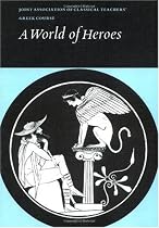 Reading Greek: A World of Heroes: Selections from Homer, Herodotus and Sophocles