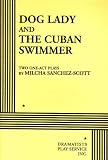 Dog Lady and The Cuban Swimmer.