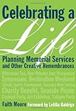 Celebrating a Life: Planning Memorial Services and Other Creative Remembrances