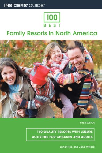City Travel Guides Discounted  Books : 100 Best Family Resorts in North America, 9th: 100 Quality Resorts with Leisure Activities for Children and Adults (100 Best Series)