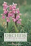 Orchids of Britain and Ireland : a field and site guide