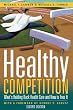 Healthy Competition, Second Edition: What's Holding Back Health Care and How to Free It,