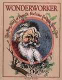 Wonderworker: The True Story of How St. Nicholas Became Santa Claus
