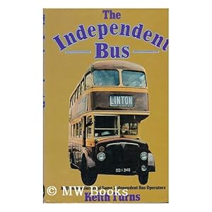 Independent Bus: Historical Survey of Some Independent Bus Operators Keith Turns