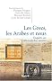 Les Grecs, les Arabes et nous : Enqu�te sur l'islamophobie savante