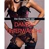 Die Geschichte der Damenunterw�sche: Feminin