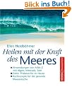 Heilen mit der Kraft des Meeres: Anwendungen von A bis Z mit Algen, Meersalz, Sole. Extra: Thalasso f�r zu Hause. Kochrezepte.: Anwendungen von A bis ... Kochrezepte f�r die gesunde Meeresk�che