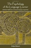 The Psychology of the Language Learner: Individual Differences in Second Language Acquisition (Second Language Acquisition Research Series)