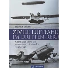 Erfurth Zivile Luftfahrt im �Dritten Reich�. Glanz und Elend des deutschen Luftverkehrs 1933 - 1945, Geramond Gro�band, 128 Seiten, toll bebildert