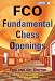 FCO: Fundamental Chess Openings FCO: Fundamental Chess Openings