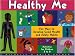 Healthy Me: Fun Ways to Develop Good Health and Safety Habits
