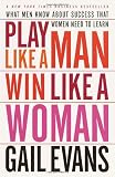 Play Like a Man, Win Like a Woman