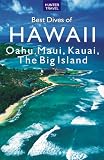 Best Dives of Hawaii: Oahu, Maui, Molokai, Kauai, the Big Island