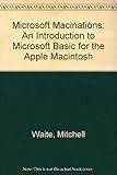 Microsoft macinations : an introduction to Microsoft BASIC for the Apple Macintosh