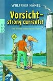 Vorsicht - strong currents!: Eine deutsch-englische Geschichte - Wolfram H�nel