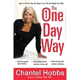 The One-Day Way: Today Is All the Time You Need to Lose All the Weight You Want
