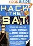 Hack the SAT: Strategies and Sneaky Shortcuts That Can Raise Your Score Hundreds of Points