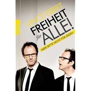  Freiheit für alle!: Aber bitte nicht für jeden [Taschenbuch] Vince Ebert (Autor) 