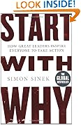 Start With Why: How Great Leaders Inspire Everyone To Take Action