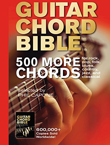 Guitar Chord Bible:  500 More Chords: for rock, pop, folk, blues, country, jazz, and classical, by Phil Capone