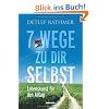 7 Wege zu Dir selbst: Lebenskunst f�r den Alltag