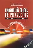 Financiacion Global de Proyectos - Project Finance (Spanish Edition)