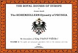 The royal houses of Europe. The Hohenzollern Dynasty of Prussia. v. 2, The eighth and subsequent generations (19th to 21st centuries) and index