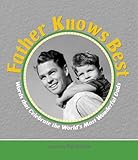Father knows best : words that celebrate the world's most wonderful dads