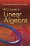 A Course in Linear Algebra (Dover Books on Mathematics)