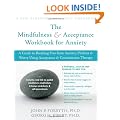 The Mindfulness and Acceptance Workbook for Anxiety: A Guide to Breaking Free From Anxiety, Phobias, and Worry Using Acceptance and Commitment Therapy: 1