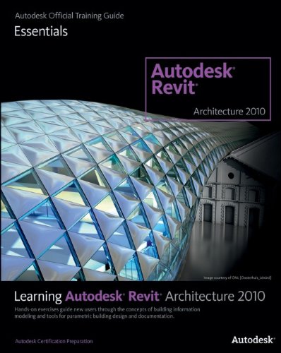Learning Revit Architecture 2010 (Autodesk Official Training Guide: Essential)