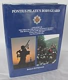 Pontius Pilate's bodyguard : a history of the First or the Royal Regiment of Foot, The Royal Scots (The Royal Regiment)