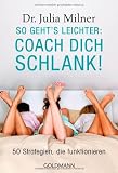 So geht's leichter: Coach dich schlank!: 50 Strategien, die funktionieren - Dr. Julia Milner