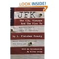 J.F.K.: The CIA, Vietnam and the Plot to Assassinate John F.Kennedy