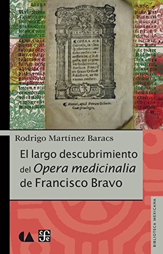 El largo descubrimiento del Opera medicinalia de Francisco Bravo (Spanish Edition)