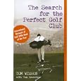 The Search for the Perfect Golf Club by Tom W. Wishon and Tom Grundner