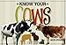 Know Your Cows