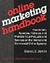 Online Marketing Handbook: How to Sell, Advertise, Publicize, and Promote Your Products and Services on the Internet and Commercial Online Systems