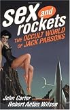 Sex and Rockets: The Occult World of Jack Parsons