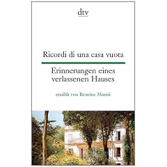 Ricordi di una casa vuota Erinnerungen eines verlassenen Hauses: erz�hlt von Beatrice Masini