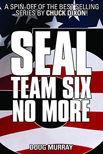 SEAL TEAM SIX: NO MORE #5: #5 in ongoing hit series