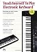 Alfred's Teach Yourself to Play Electronic Keyboard: Everything You Need to Know to Start Playing Now!