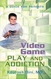 Video Game Play and Addiction: A Guide for Parents