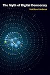 The Myth of Digital Democracy