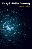 The Myth of Digital Democracy