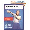 Wing-Chun Martial Arts: Principles & Techniques: Principles and Techniques