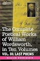 The Complete Poetical Works of William Wordsworth, in ten volumes - Vol. IX: Last Poems